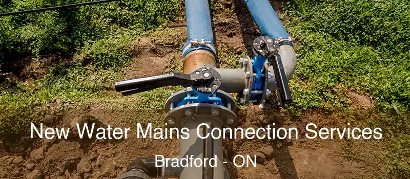  New Water Mains Connection Services Bradford - ON