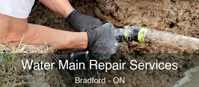  Water Main Repair Services Bradford - ON